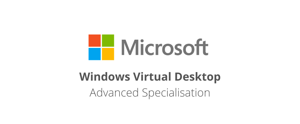 Windows Virtual Desktop Advanced Specialisation
